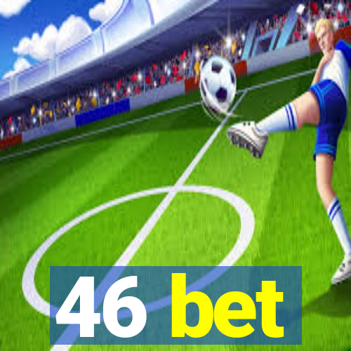 46 bet